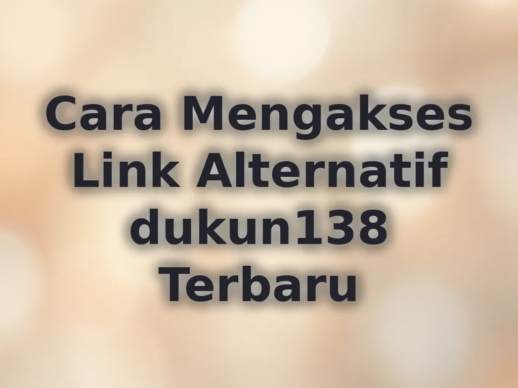 Cara Mengakses Link Alternatif dukun138 Terbaru